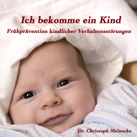 Hörbuch Ich bekomme ein Kind  - Autor Dr. Christoph Meinecke   - gelesen von Matthias Zahlbaum