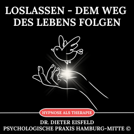 Hörbuch Loslassen - Dem Weg des Lebens folgen  - Autor Dr. Dieter Eisfeld   - gelesen von Dieter Eisfeld