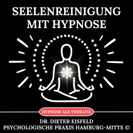 Hörbuch Seelenreinigung mit Hypnose  - Autor Dr. Dieter Eisfeld   - gelesen von Dieter Eisfeld