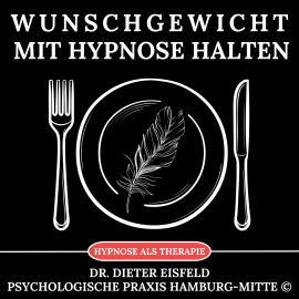 Hörbuch Wunschgewicht mit Hypnose halten  - Autor Dr. Dieter Eisfeld   - gelesen von Dieter Eisfeld