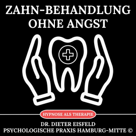 Hörbuch Zahn-Behandlung ohne Angst  - Autor Dr. Dieter Eisfeld   - gelesen von Dieter Eisfeld