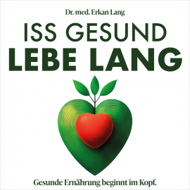 Hörbuch Iss gesund - Lebe lang  - Autor Dr. Erkan Lang   - gelesen von Dominic Kolb