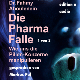 Hörbuch Die Pharma-Falle (1 von 2)  - Autor Dr. Fahmy Aboulenein   - gelesen von Markus Pol