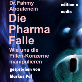 Hörbuch Die Pharma-Falle  - Autor Dr. Fahmy Aboulenein   - gelesen von Markus Pol