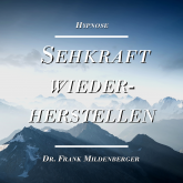 Hörbuch Hypnose: Sehkraft wiederherstellen  - Autor Dr. Frank Mildenberger   - gelesen von Dr. Frank Mildenberger