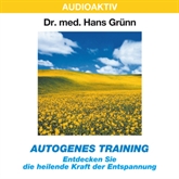 Hörbuch Autogenes Training - Entdecken Sie die heilende Kraft der Entspannung  - Autor Dr. Hans Grünn   - gelesen von Dr. Hans Grünn