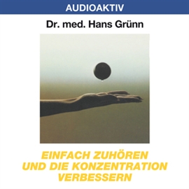 Hörbuch Einfach zuhören und die Konzentration verbessern  - Autor Dr. Hans Grünn   - gelesen von Dr. Hans Grünn