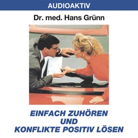 Hörbuch Einfach zuhören und Konflikte positiv lösen  - Autor Dr. Hans Grünn   - gelesen von Dr. Hans Grünn