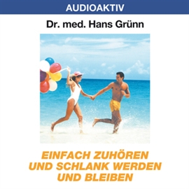 Hörbuch Einfach zuhören und schlank werden und bleiben  - Autor Dr. Hans Grünn   - gelesen von Dr. Hans Grünn