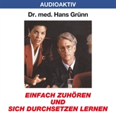 Hörbuch Einfach zuhören und sich durchsetzen lernen  - Autor Dr. Hans Grünn   - gelesen von Dr. Hans Grünn