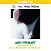 Hörbuch Immunkraft - So stärken Sie Ihre natürlichen Abwehrkräfte  - Autor Dr. Hans Grünn   - gelesen von Dr. Hans Grünn