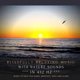 Hörbuch Blissfully relaxing music with nature sounds in 432 Hz  - Autor Dr. Jeffrey Thiers   - gelesen von Ian Spencer