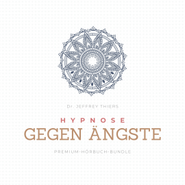 Hörbuch Hypnose gegen Ängste  - Autor Dr. Jeffrey Thiers   - gelesen von Magnus von Stauffenberg