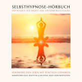 Selbsthypnose-Hörbuch: Entfessele die Kraft des Unterbewussten