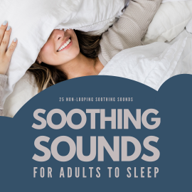 Hörbuch Soothing Sounds For Adults To Sleep: 25 Non-Looping Soothing Sounds  - Autor Dr. Jeffrey Thiers   - gelesen von George Lloyd