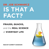 Is That a Fact? - Frauds, Quacks, and the Real Science of Everyday Life (Unabridged)