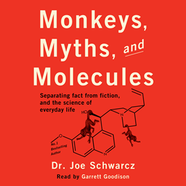 Hörbuch Monkeys, Myths, and Molecules - Separating Fact from Fiction, and the Science of Everyday Life (Unabridged)  - Autor Dr. Joe Schwarcz   - gelesen von Garrett Goodison