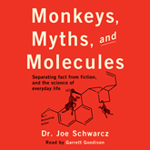 Monkeys, Myths, and Molecules - Separating Fact from Fiction, and the Science of Everyday Life (Unabridged)