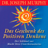 Hörbuch Das Geschenk des positiven Denkens  - Autor Dr. Joseph Murphy   - gelesen von Walter Kreye