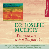 Hörbuch Wie man an sich selbst glaubt  - Autor Dr. Joseph Murphy   - gelesen von Walter Kreye