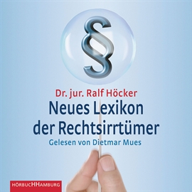 Hörbuch Neues Lexikon der Rechtsirrtumer  - Autor Dr. jur. Ralf Höcker   - gelesen von Dietmar Mues