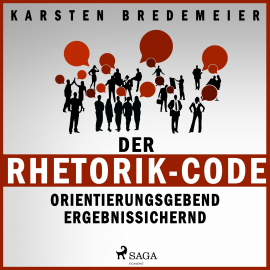 Hörbuch Der Rhetorik-Code - Orientierungsgebend - Ergebnissichernd (Ungekürzt)  - Autor Dr. Karsten Bredemeier   - gelesen von Saskia Kästner
