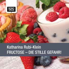 Hörbuch Fructose  - Autor Dr. Katharina Rubi-Klein   - gelesen von Schauspielergruppe