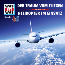 Hörbuch 52: Der Traum vom Fliegen / Helikopter im Einsatz  - Autor Dr. Manfred Baur   - gelesen von Schauspielergruppe