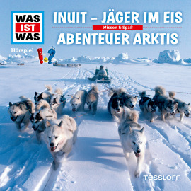 Hörbuch WAS IST WAS Hörspiel: Inuit - Jäger im Eis / Abenteuer Arktis  - Autor Dr. Manfred Baur   - gelesen von Schauspielergruppe