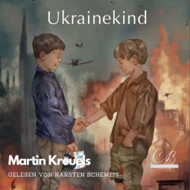 Hörbuch Ukrainekind  - Autor Dr. Martin Kreuels   - gelesen von Karsten Ralf Schemeit