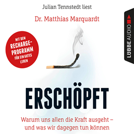 Hörbuch Erschöpft - Warum uns allen die Kraft ausgeht - und was wir dagegen tun können (Gekürzt)  - Autor Dr. Matthias Marquardt   - gelesen von Schauspielergruppe