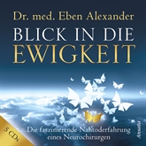 Hörbuch Blick in die Ewigkeit  - Autor Dr. med. Eben Alexander   - gelesen von Helge Heynold