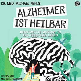 Hörbuch Alzheimer ist heilbar  - Autor Dr. med. Michael Nehls   - gelesen von Michael J. Diekmann