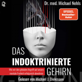 Hörbuch Das indoktrinierte Gehirn  - Autor Dr. med. Michael Nehls   - gelesen von Michael J. Diekmann