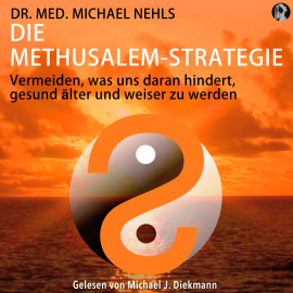 Hörbuch Die Methusalem-Strategie  - Autor Dr. med. Michael Nehls   - gelesen von Michael J. Diekmann