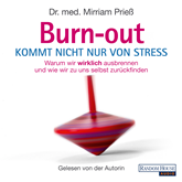 Hörbuch Burnout kommt nicht nur von Stress  - Autor Dr. med. Mirriam Prieß   - gelesen von Dr. med. Mirriam Prieß