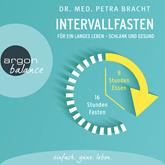 Hörbuch Intervallfasten - Für ein langes Leben - schlank und gesund  - Autor Dr. med. Petra Bracht   - gelesen von Ulrike Hübschmann