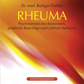 Hörbuch Rheuma: Psychosomatisches Basiswissen, praktische Ratschläge und Geführte Meditation (ungekürzt)  - Autor Dr. med. Rüdiger Dahlke   - gelesen von Dr. med. Rüdiger Dahlke