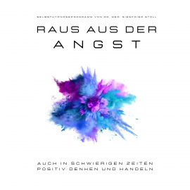 Hörbuch Raus aus der Angst! Selbsthypnoseprogramm von Dr. med Siegfried Stoll  - Autor Dr. med Siegfried Stoll   - gelesen von Stephan Müller