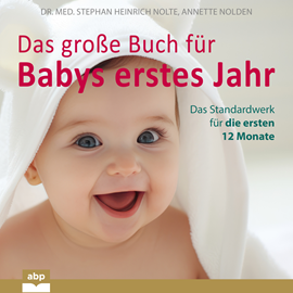 Hörbuch Das große Buch für Babys erstes Jahr - Das Standardwerk für die ersten 12 Monate (Ungekürzt)  - Autor Dr. Med. Stephan Heinrich Nolte, Annette Nolden   - gelesen von Kaja Sesterhenn