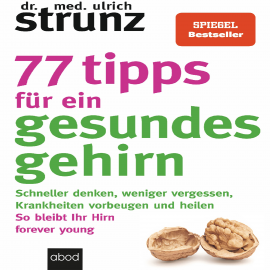 Hörbuch 77 Tipps für ein gesundes Gehirn  - Autor Dr. med. Ulrich Strunz   - gelesen von Thomas Birnstiel