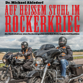Hörbuch Auf heißem Stuhl im Rockerkrieg  - Autor Dr. Michael Ahlsdorf   - gelesen von Michael J. Diekmann