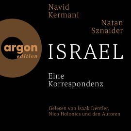Hörbuch Israel - Eine Korrespondenz (Ungekürzte Lesung)  - Autor Dr. Navid Kermani, Natan Sznaider   - gelesen von Schauspielergruppe