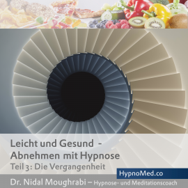 Hörbuch Leicht und Gesund - Abnehmen mit Hypnose Teil 3  - Autor Dr. Nidal Moughrabi   - gelesen von Dr. Nidal Moughrabi