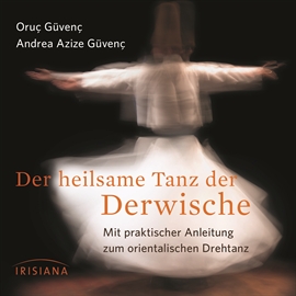 Hörbuch Der heilsame Tanz der Derwische  - Autor Dr.Oruc Güvenc;Andrea Azize Güvenç   - gelesen von Schauspielergruppe