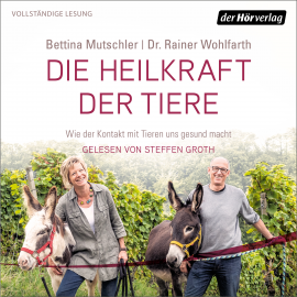 Hörbuch Die Heilkraft der Tiere  - Autor Dr. Rainer Wohlfarth   - gelesen von Steffen Groth