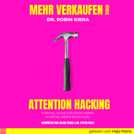 Hörbuch Mehr Verkaufen durch Attention Hacking  - Autor Dr. Robin Kiera   - gelesen von Hajo Mans