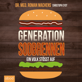 Hörbuch Generation Sodbrennen  - Autor Dr. Roman Machens   - gelesen von Julian Ignatowitsch