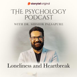 Hörbuch The Psychology Podcast S01E08 - Loneliness and Heartbreak  - Autor Dr. Shishir Palsapure   - gelesen von Dr. Shishir Palsapure