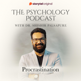 Hörbuch The Psychology Podcast S01E09 - Procrastination  - Autor Dr. Shishir Palsapure   - gelesen von Dr. Shishir Palsapure